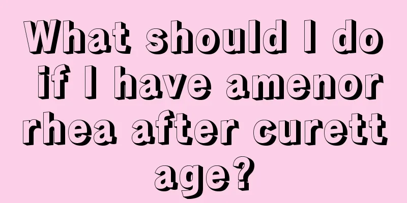 What should I do if I have amenorrhea after curettage?