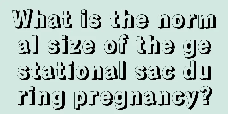 What is the normal size of the gestational sac during pregnancy?