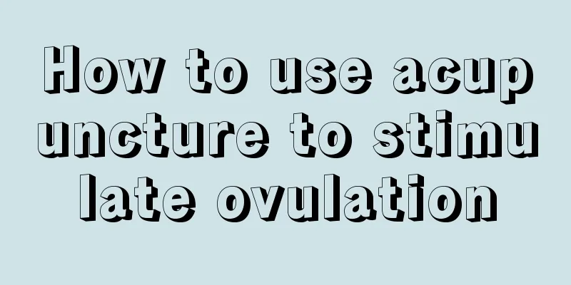 How to use acupuncture to stimulate ovulation