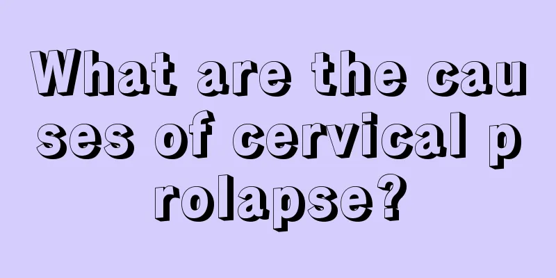 What are the causes of cervical prolapse?