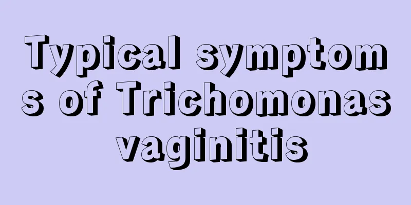 Typical symptoms of Trichomonas vaginitis