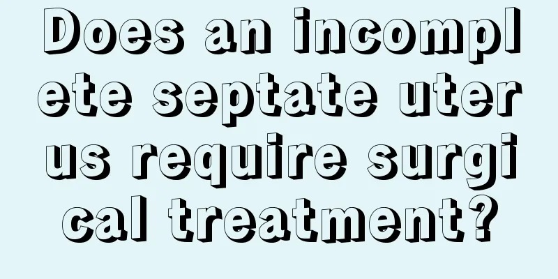 Does an incomplete septate uterus require surgical treatment?