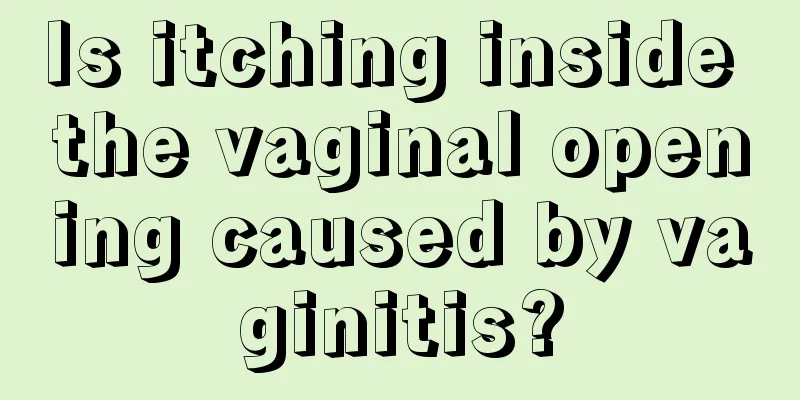 Is itching inside the vaginal opening caused by vaginitis?