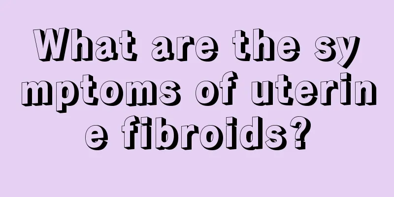 What are the symptoms of uterine fibroids?