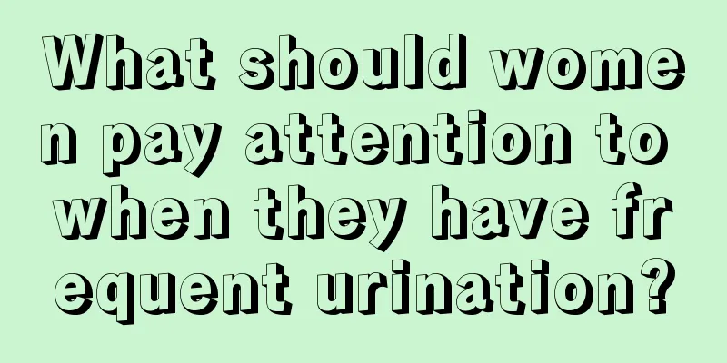 What should women pay attention to when they have frequent urination?