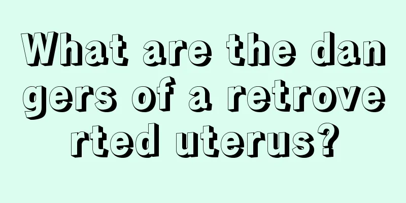 What are the dangers of a retroverted uterus?