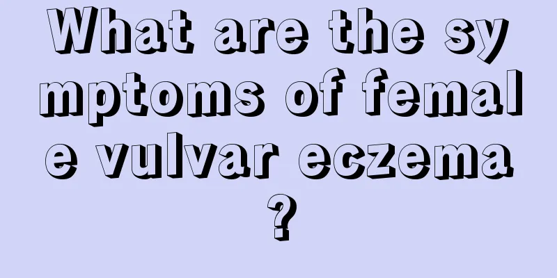 What are the symptoms of female vulvar eczema?