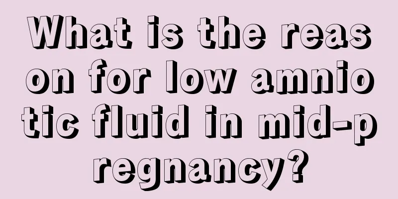 What is the reason for low amniotic fluid in mid-pregnancy?