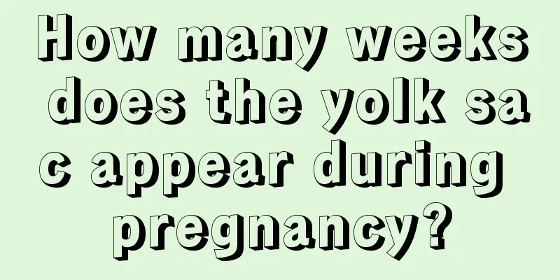 How many weeks does the yolk sac appear during pregnancy?