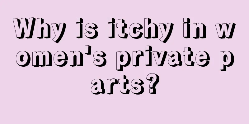 Why is itchy in women's private parts?