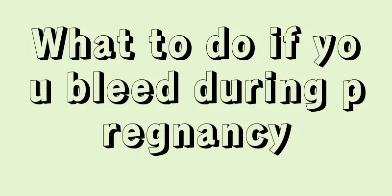 What to do if you bleed during pregnancy