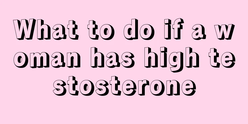 What to do if a woman has high testosterone