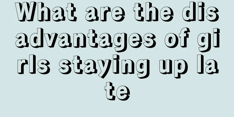 What are the disadvantages of girls staying up late