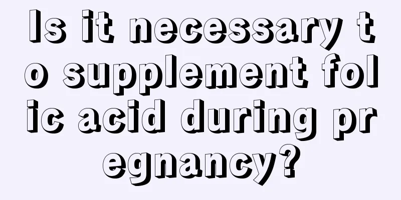 Is it necessary to supplement folic acid during pregnancy?