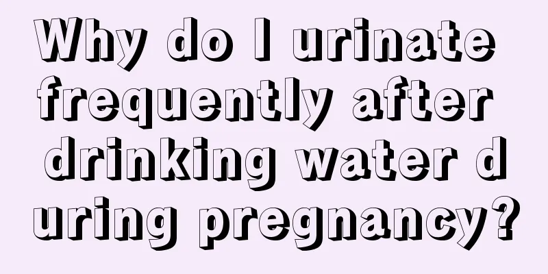 Why do I urinate frequently after drinking water during pregnancy?