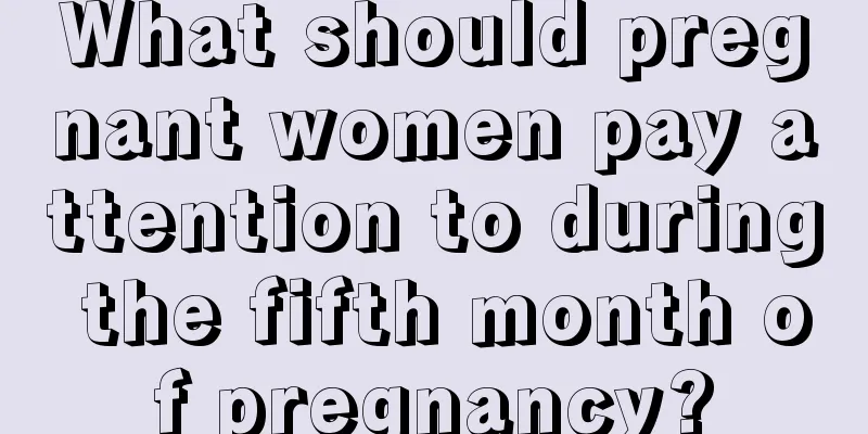 What should pregnant women pay attention to during the fifth month of pregnancy?