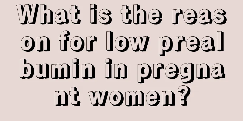 What is the reason for low prealbumin in pregnant women?