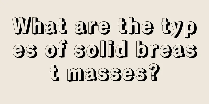 What are the types of solid breast masses?