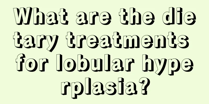 What are the dietary treatments for lobular hyperplasia?