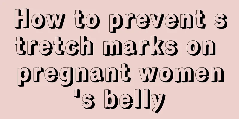 How to prevent stretch marks on pregnant women's belly