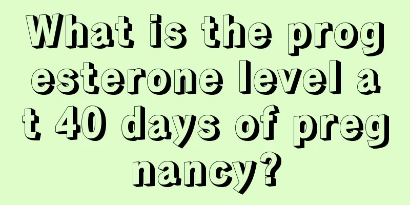 What is the progesterone level at 40 days of pregnancy?