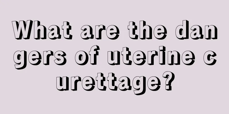 What are the dangers of uterine curettage?