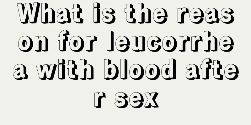 What is the reason for leucorrhea with blood after sex