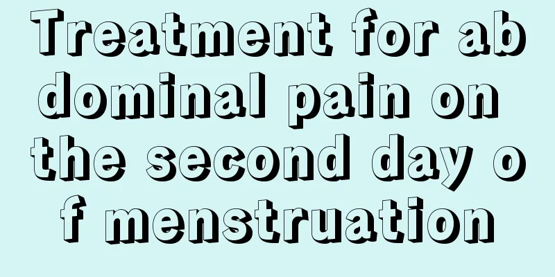 Treatment for abdominal pain on the second day of menstruation