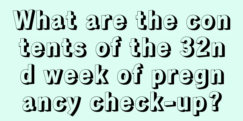 What are the contents of the 32nd week of pregnancy check-up?