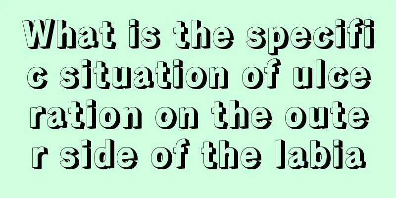 What is the specific situation of ulceration on the outer side of the labia