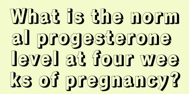 What is the normal progesterone level at four weeks of pregnancy?