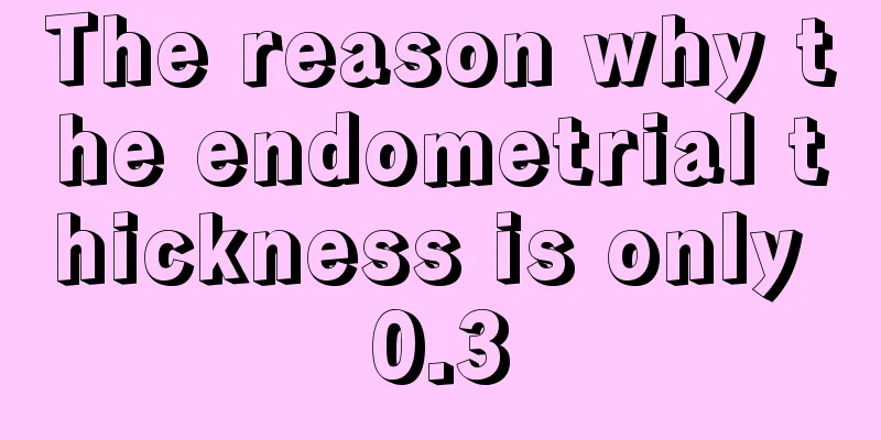 The reason why the endometrial thickness is only 0.3