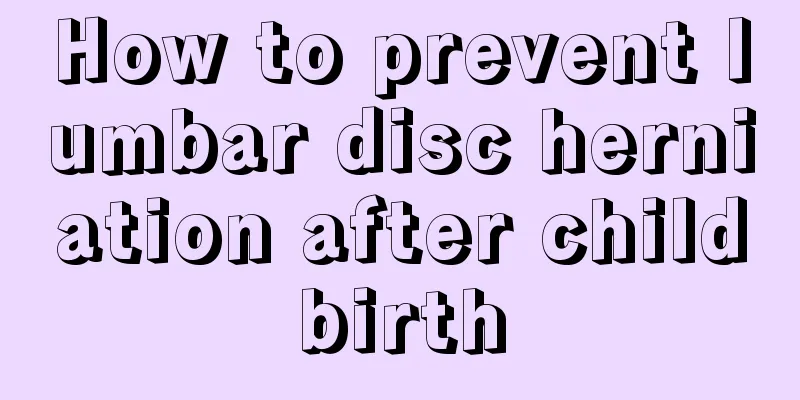 How to prevent lumbar disc herniation after childbirth