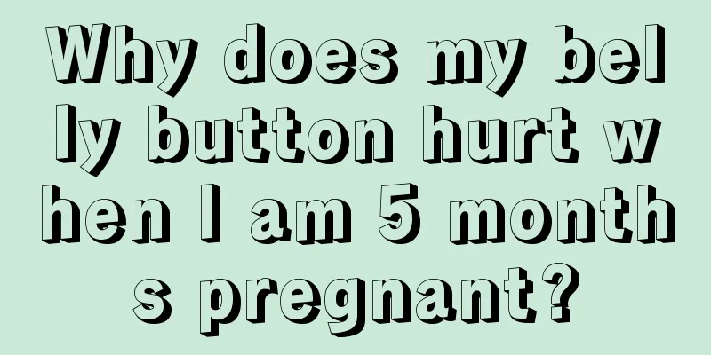 Why does my belly button hurt when I am 5 months pregnant?