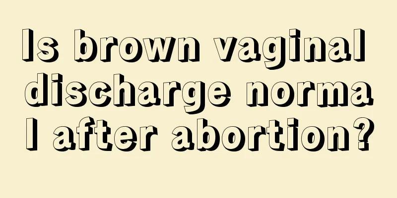 Is brown vaginal discharge normal after abortion?