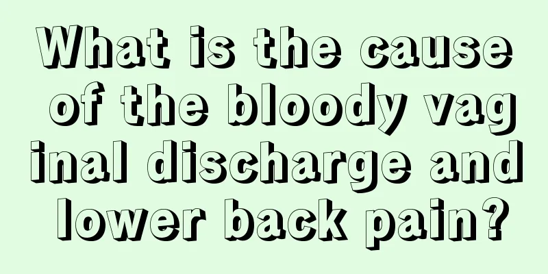 What is the cause of the bloody vaginal discharge and lower back pain?