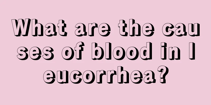 What are the causes of blood in leucorrhea?