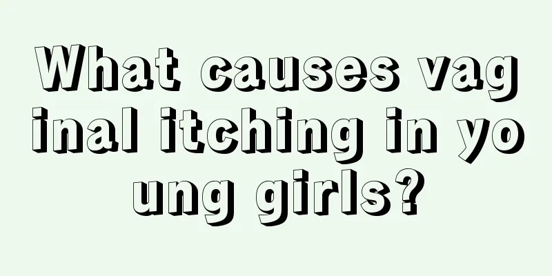 What causes vaginal itching in young girls?