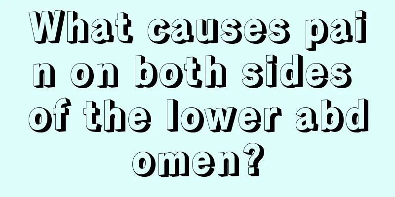 What causes pain on both sides of the lower abdomen?