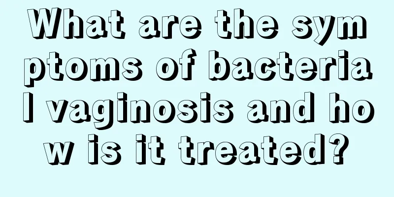 What are the symptoms of bacterial vaginosis and how is it treated?