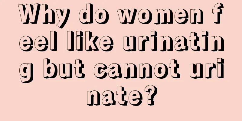 Why do women feel like urinating but cannot urinate?