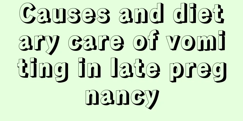 Causes and dietary care of vomiting in late pregnancy