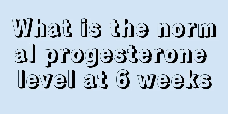 What is the normal progesterone level at 6 weeks