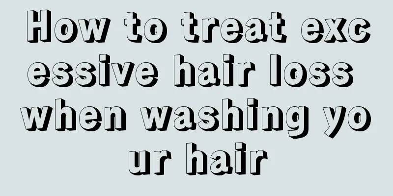 How to treat excessive hair loss when washing your hair