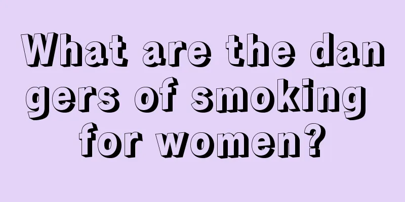 What are the dangers of smoking for women?