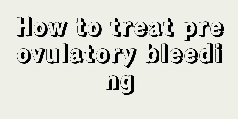 How to treat preovulatory bleeding