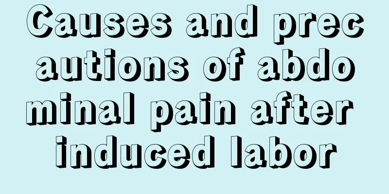 Causes and precautions of abdominal pain after induced labor