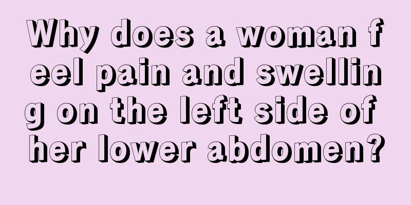 Why does a woman feel pain and swelling on the left side of her lower abdomen?