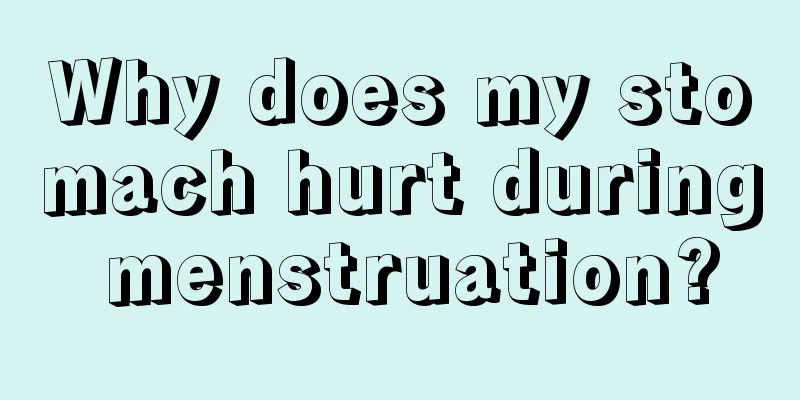 Why does my stomach hurt during menstruation?