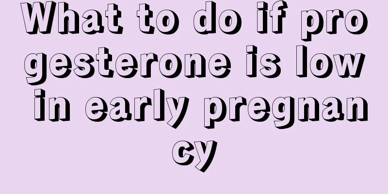 What to do if progesterone is low in early pregnancy